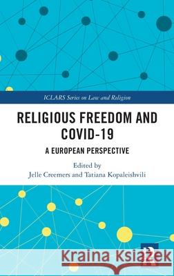 Religious Freedom and Covid-19: A European Perspective Jelle Creemers Tatiana Kopaleishvili 9781032326900 Routledge - książka