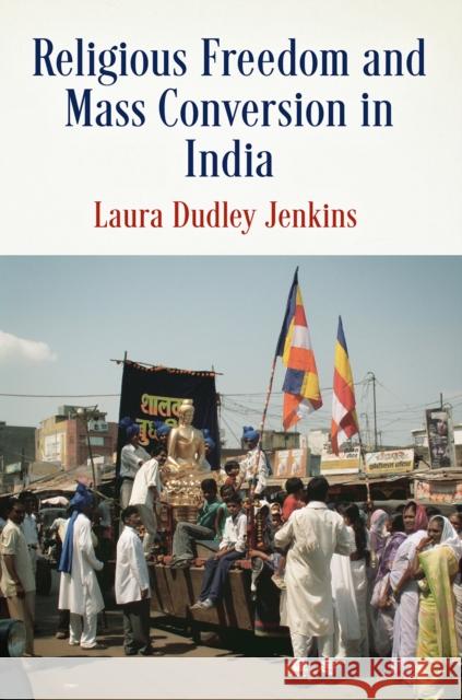 Religious Freedom and Mass Conversion in India  9780812250923 University of Pennsylvania Press - książka