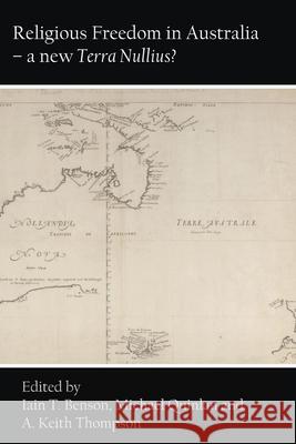 Religious Freedom in Australia - a new Terra Nullius? Iain T Benson, Michael Quinlan, A Keith Thompson 9781925826623 Connor Court Publishing Pty Ltd - książka