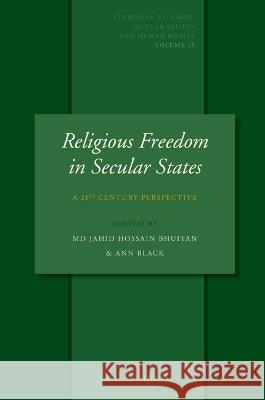 Religious Freedom in Secular States: A 21st Century Perspective MD Jahid Hossain Bhuiyan Ann Black 9789004449954 Brill Nijhoff - książka