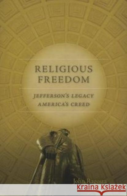 Religious Freedom: Jefferson's Legacy, America's Creed John Ragosta 9780813936512 University of Virginia Press - książka