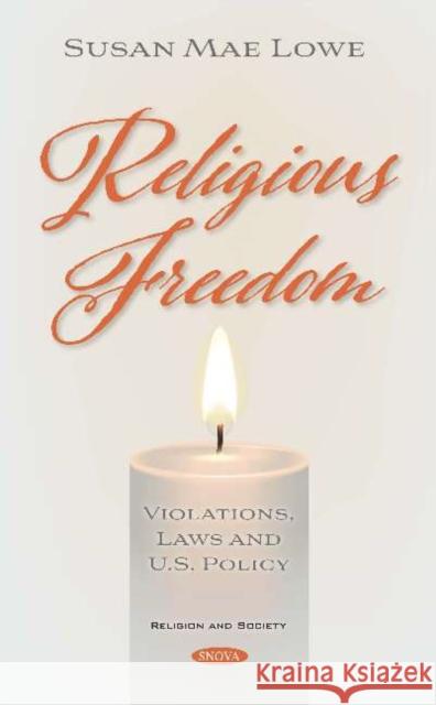 Religious Freedom: Violations, Laws and U.S. Policy Susan Mae Lowe   9781536172140 Nova Science Publishers Inc - książka