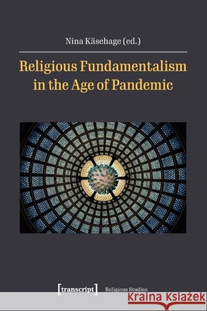 Religious Fundamentalism in the Age of Pandemic K 9783837654851 Transcript Publishing - książka