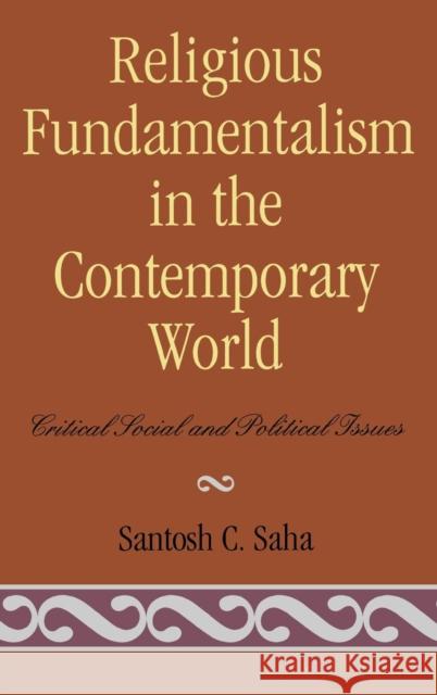 Religious Fundamentalism in the Contemporary World: Critical Social and Political Issues Saha, Santosh C. 9780739107607 Lexington Books - książka