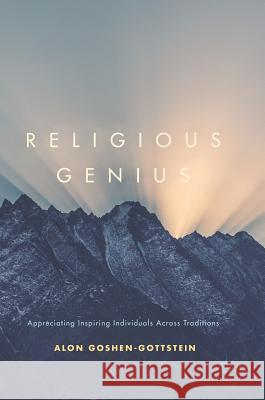 Religious Genius: Appreciating Inspiring Individuals Across Traditions Goshen-Gottstein, Alon 9783319555133 Palgrave MacMillan - książka