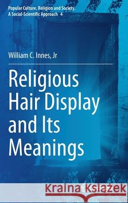 Religious Hair Display and Its Meanings William C. Innes 9783030699734 Springer - książka