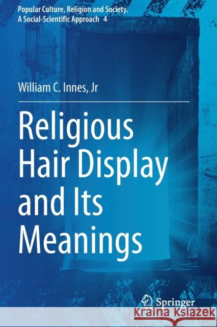 Religious Hair Display and Its Meanings William C. Innes, Jr 9783030699765 Springer International Publishing - książka