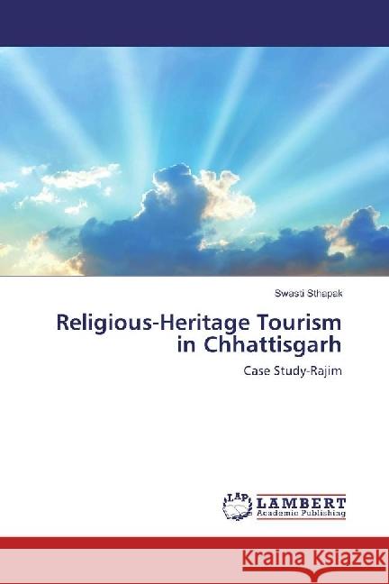 Religious-Heritage Tourism in Chhattisgarh : Case Study-Rajim Sthapak, Swasti 9786202080910 LAP Lambert Academic Publishing - książka