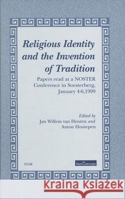 Religious Identity and the Invention of Tradition Nederlandse Onderzoekschool Voor Theolog J. W. Vanhenten A. Houtepen 9789023237143 Brill Academic Publishers - książka