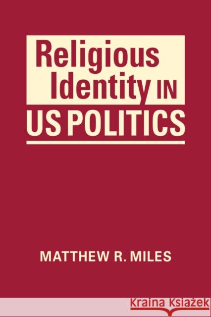Religious Identity in US Politics Matthew R. Miles 9781626378094 Eurospan (JL) - książka
