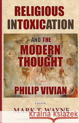 Religious Intoxication and The Modern Thought Wayne, Mark T. 9781479270903 Createspace - książka