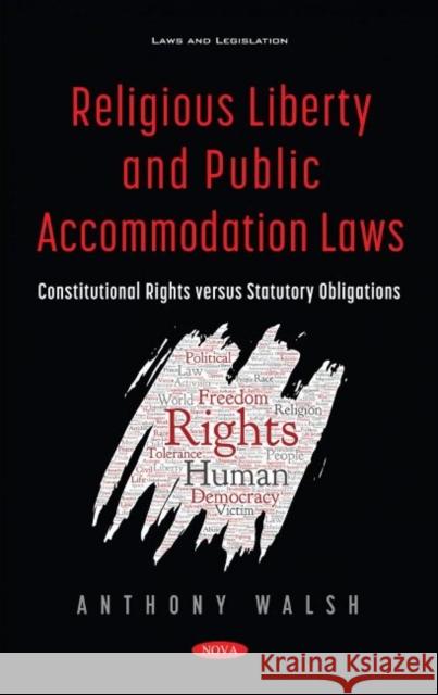 Religious Liberty and Public Accommodation Laws: Constitutional Rights versus Statutory Obligations Anthony Walsh   9781536195781 Nova Science Publishers Inc - książka