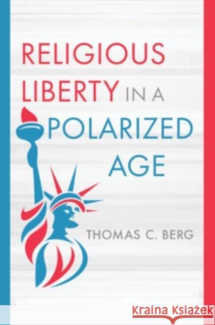 Religious Liberty in a Polarized Age Thomas C. Berg 9780802881694 William B. Eerdmans Publishing Company - książka