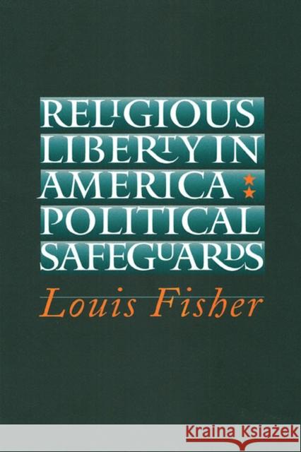 Religious Liberty in America: Political Safeguards Fisher, Louis 9780700612024 University Press of Kansas - książka