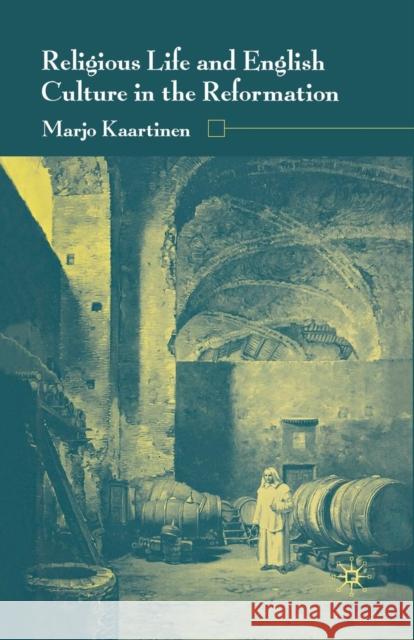 Religious Life and English Culture in the Reformation M. Kaartinen 9781349429059 Palgrave MacMillan - książka