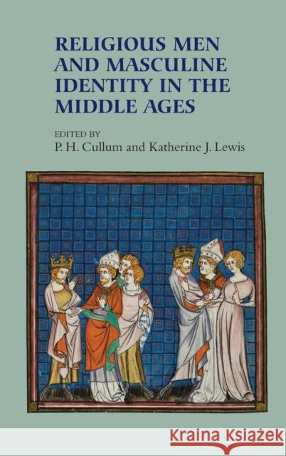 Religious Men and Masculine Identity in the Middle Ages P H Cullum 9781843838630  - książka