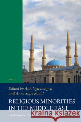 Religious Minorities in the Middle East: Domination, Self-Empowerment, Accommodation Anne Sofie Roald, Anh Nga Longva 9789004290440 Brill - książka