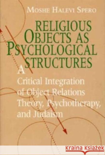 Religious Objects as Psychological Structures Moshe Halevi Spero 9780226769394 University of Chicago Press - książka