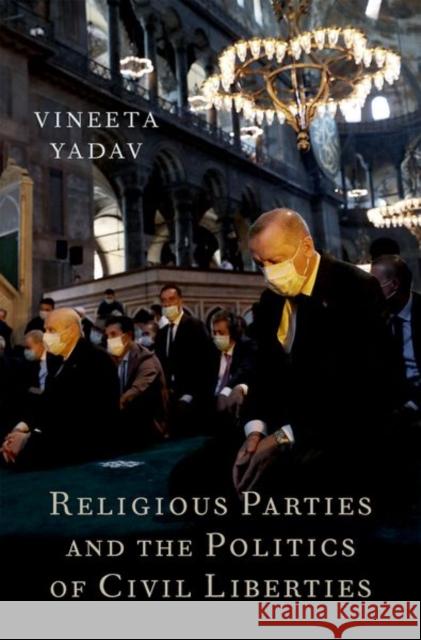 Religious Parties and the Politics of Civil Liberties Vineeta Yadav 9780197545362 Oxford University Press, USA - książka