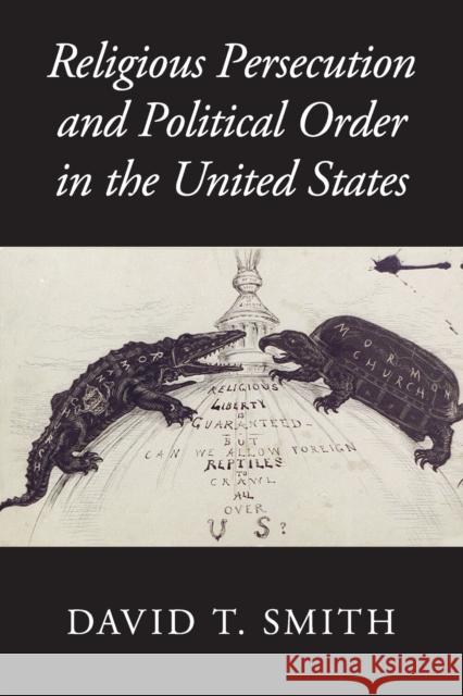 Religious Persecution and Political Order in the United States David T. Smith 9781107539891 Cambridge University Press - książka