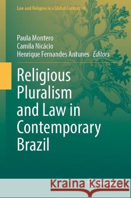 Religious Pluralism and Law in Contemporary Brazil Paula Montero Camila Nic?cio Henrique Fernande 9783031419805 Springer - książka