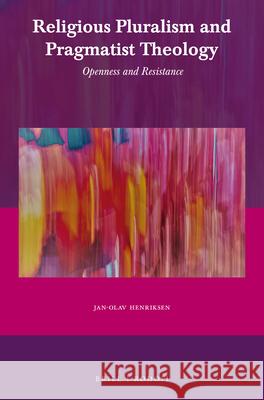 Religious Pluralism and Pragmatist Theology: Openness and Resistance Jan-Olav Henriksen 9789004412323 Brill/Rodopi - książka