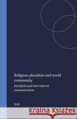 Religious Pluralism and World Community: Interfaith and Intercultural Communication Jurji 9789004388598 Brill - książka