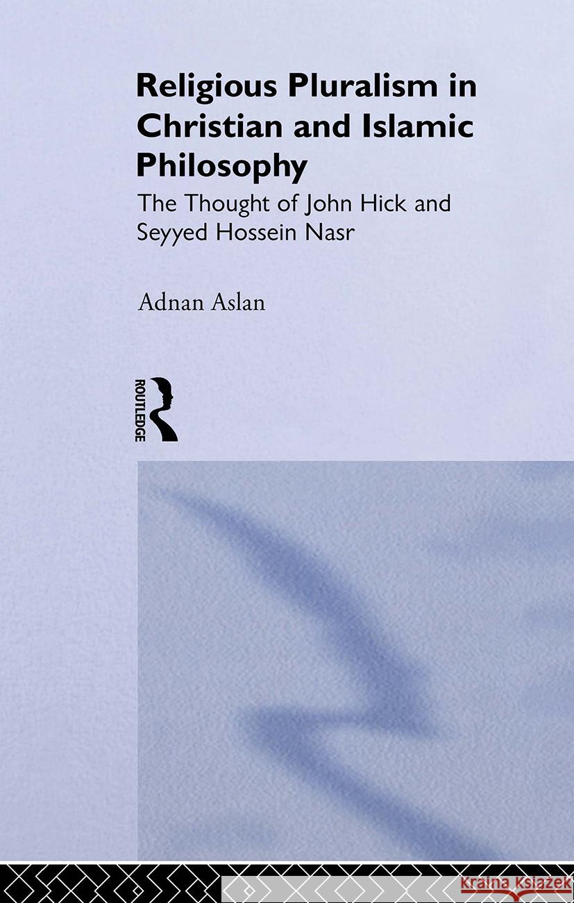 Religious Pluralism in Christian and Islamic Philosophy Adnan Aslan 9780700710256 Taylor & Francis Ltd - książka