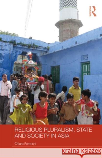 Religious Pluralism, State and Society in Asia Chiara Formichi 9780415838849 Routledge - książka