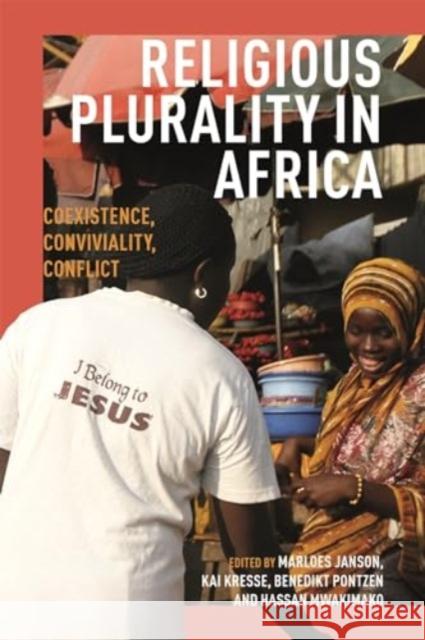 Religious Plurality in Africa: Coexistence, Conviviality, Conflict Marloes Janson Kai Kresse Benedikt Pontzen 9781847013903 James Currey - książka