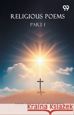 Religious Poems: Part 1 Whittier, John Greenleaf 9789377506728 Double 9 Books - książka