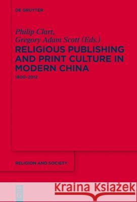 Religious Publishing and Print Culture in Modern China: 1800-2012 Clart, Philip 9781614514992 De Gruyter - książka