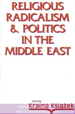 Religious Radicalism and Politics in the Middle East Sivan, Emmanuel 9780791401590 State University of New York Press - książka