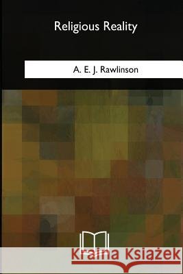 Religious Reality A. E. J. Rawlinson 9781717346209 Createspace Independent Publishing Platform - książka