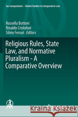 Religious Rules, State Law, and Normative Pluralism - A Comparative Overview Rossella Bottoni Rinaldo Cristofori Silvio Ferrari 9783319803289 Springer - książka