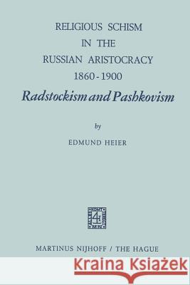 Religious Schism in the Russian Aristocracy 1860-1900 Radstockism and Pashkovism: Radstockism and Pashkovism Heier, E. 9789401032308 Springer - książka