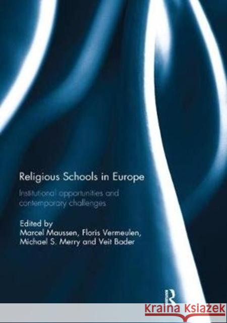 Religious Schools in Europe: Institutional Opportunities and Contemporary Challenges Marcel Maussen Floris Vermeulen Michael Merry 9781138309173 Routledge - książka