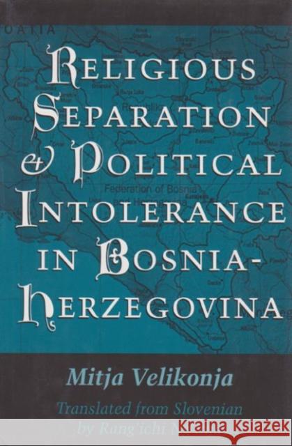 Religious Separation and Political Intolerance in Bosnia-Herzegovina Mitja Velikonja Rang'ichi Ng'inja 9781585442263 Texas A&M University Press - książka