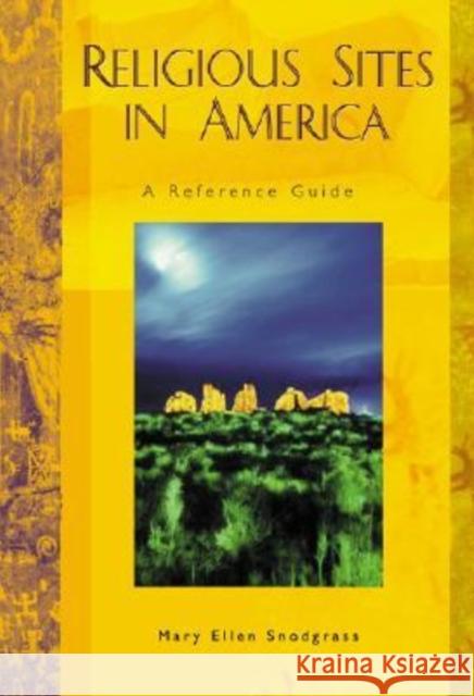 Religious Sites in America: A Reference Guide Snodgrass, Mary Ellen 9781576071540 ABC-CLIO - książka