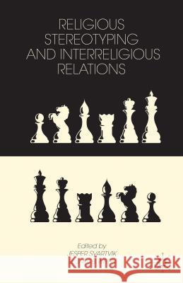 Religious Stereotyping and Interreligious Relations Jesper Svartvik 9781137344601  - książka