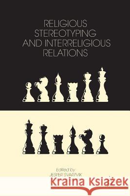 Religious Stereotyping and Interreligious Relations Jesper Svartvik Jakob Wiren J. Svartvik 9781349466092 Palgrave MacMillan - książka