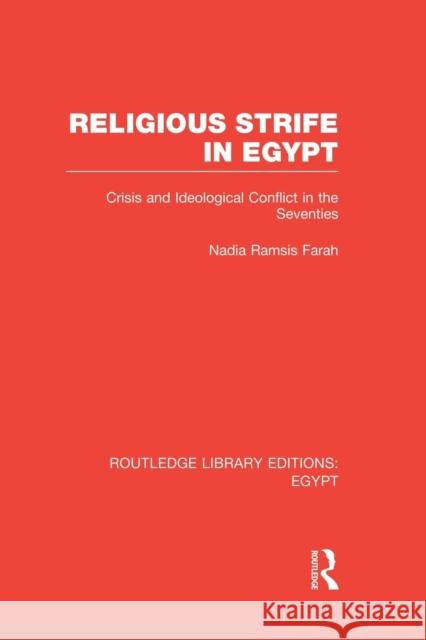 Religious Strife in Egypt (Rle Egypt): Crisis and Ideological Conflict in the Seventies Nadia Ramsis Farah 9781138008762 Routledge - książka