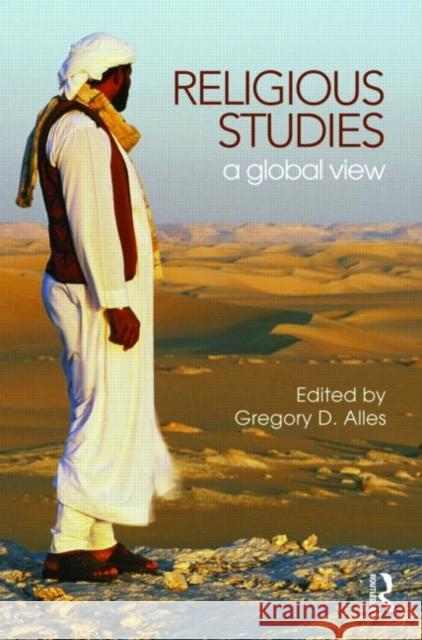 Religious Studies: A Global View Alles, Gregory D. 9780415567671 Taylor & Francis - książka