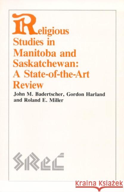 Religious Studies in Manitoba and: Saskatchewan a State-Of-The-Art Review Badertscher, John M. 9780889202238 WILFRID LAURIER UNIVERSITY PRESS - książka