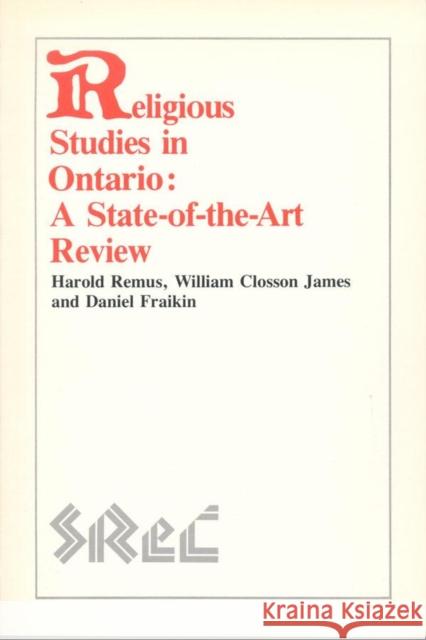 Religious Studies in Ontario: A State-Of-The-Art Review Remus, Harold 9780889202061 WILFRID LAURIER UNIVERSITY PRESS - książka