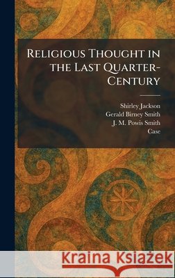 Religious Thought in the Last Quarter-Century Jackson, Shirley, Smith, Gerald Birney, Smith, J. M. Powis 9781025946221 Tradd Street Press - książka