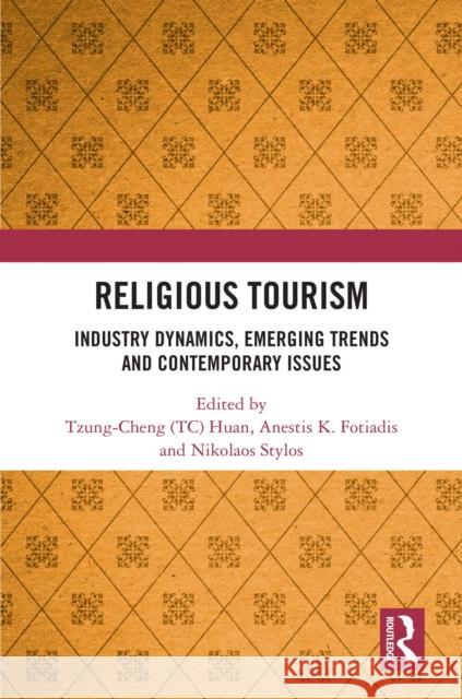 Religious Tourism: Industry Dynamics, Emerging Trends and Contemporary Issues Huan                                     Anestis K. Fotiadis Stylos 9781032871677 Taylor & Francis Ltd - książka