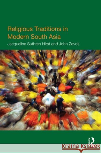 Religious Traditions in Modern South Asia Jacqueline Suthren Hirst 9780415447881  - książka