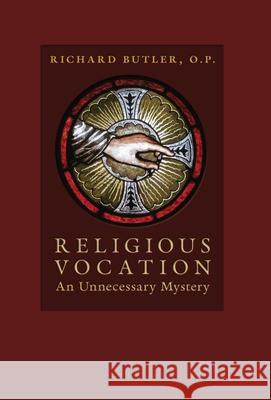 Religious Vocation: An Unnecessary Mystery Richard Butler 9781965303986 OS Justi Press - książka