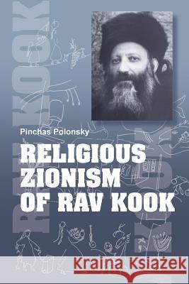 Religious zionism of Rav Kook Polonsky, Pinchas 9781479169078 Createspace Independent Publishing Platform - książka